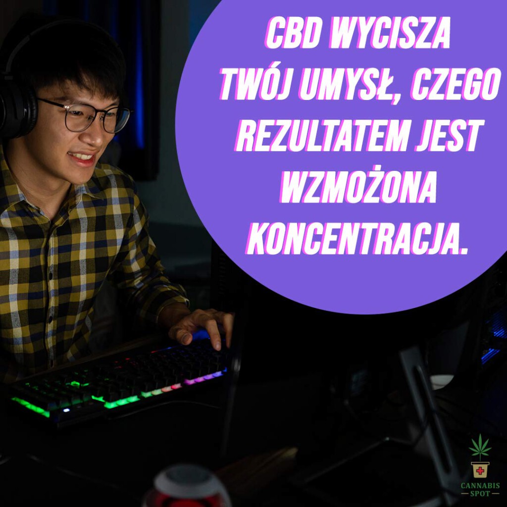 E-SPORT CBD WYCISZA TWÓJ UMYSŁ, CZEGO REZULTATEM JEST WZMOŻONA KONCENTRACJA